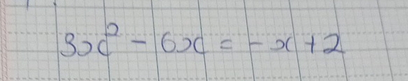 3x^2-6x=-x+2