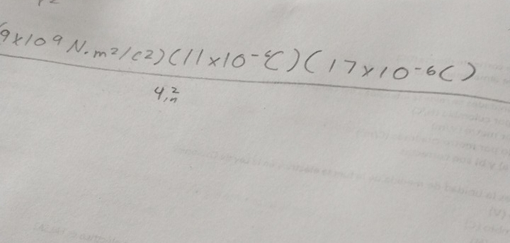 frac 9* 10^9N· m^2/c^2)(11* 10^(-4)C)(17* 10^(-6)C)4^2_0