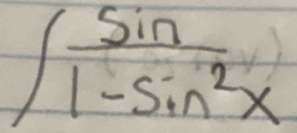 ∈t  sin /1-sin^2x 