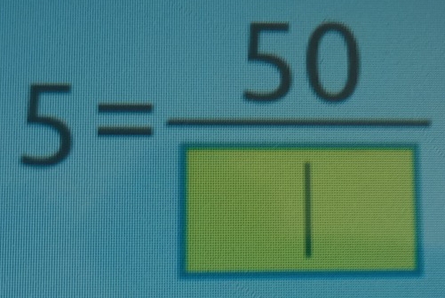 5= 50/□ □  