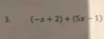 (-x+2)+(5x-1)