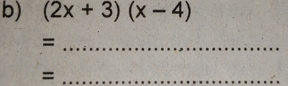 (2x+3)(x-4)
_ 
= 
_=