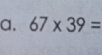 67* 39=