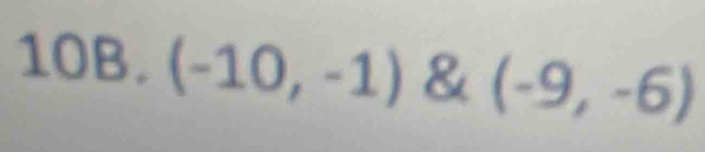 10B.(-10,-1) & (-9,-6)