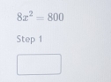 8x^2=800
Step 1