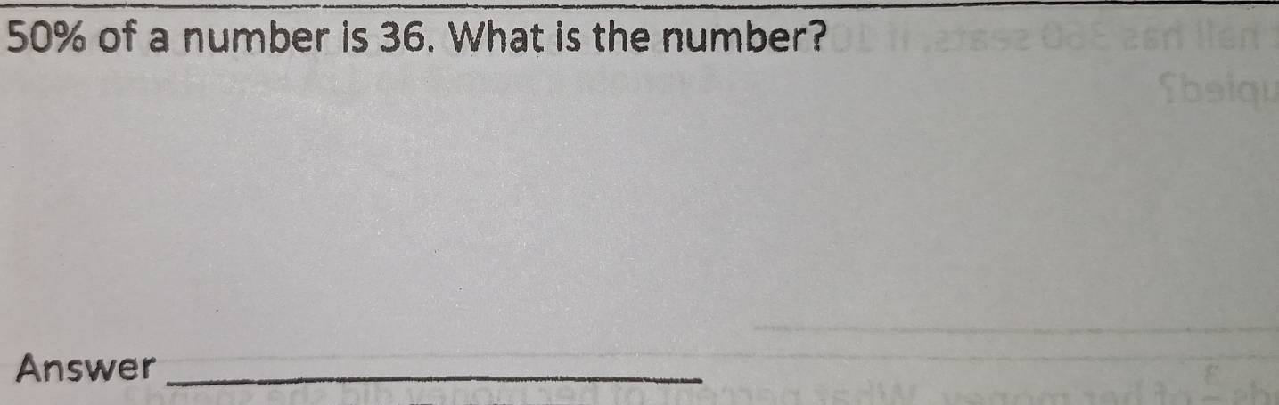 50% of a number is 36. What is the number? 
Answer_