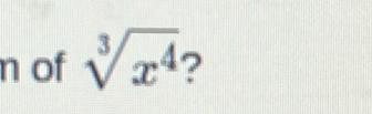 of sqrt[3](x^4) ?