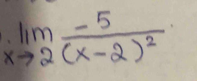 limlimits _xto 2frac -5(x-2)^2