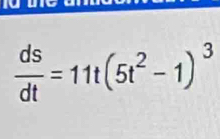  ds/dt =11t(5t^2-1)^3