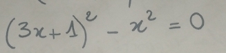 (3x+1)^2-x^2=0