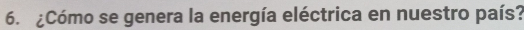 ¿Cómo se genera la energía eléctrica en nuestro país?