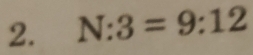 N:3=9:12