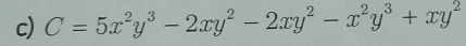 C=5x^2y^3-2xy^2-2xy^2-x^2y^3+xy^2