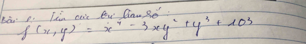 Thn ceic Bu Caw Se
f(x,y)=x^4-3xy^2+y^3+103