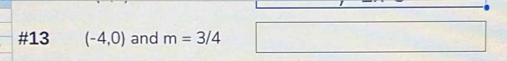 #13 (-4,0) and m=3/4
x_1+x_ □ /1 /2