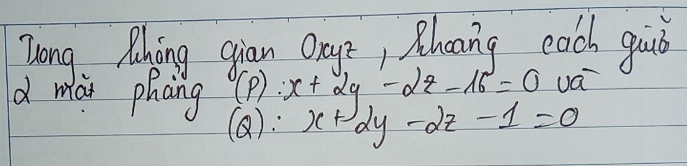 Zong. Mhing gian Onye, Rhoong each guio
d ma phang (P):x+2y-2z-16=0 ua
). ∵ x+2y-2z-1=0