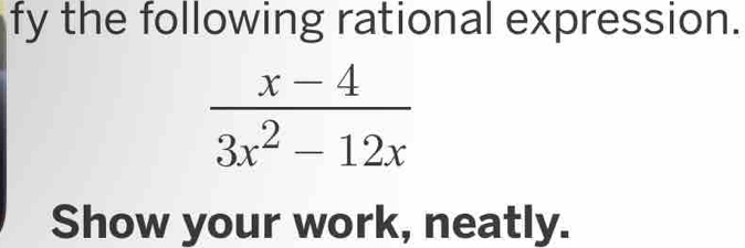 Solved: fy the following rational expression. Show your work, neatly ...