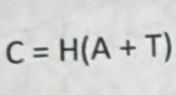 C=H(A+T)