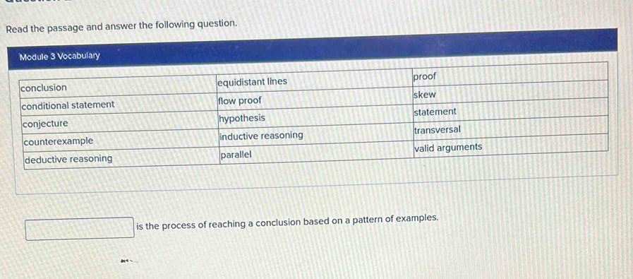 Read the passage and answer the following question.
is the process of reaching a conclusion based on a pattern of examples.