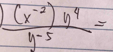  ((x^(-2))y^4)/y^(-5) =