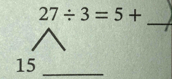 27/ 3=5+
_ 
15_