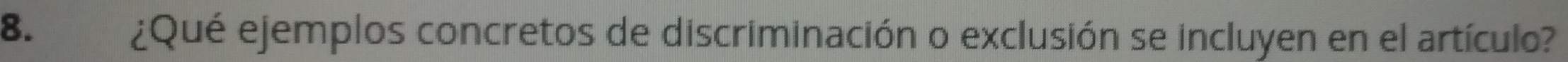 ¿Qué ejemplos concretos de discriminación o exclusión se incluyen en el artículo?