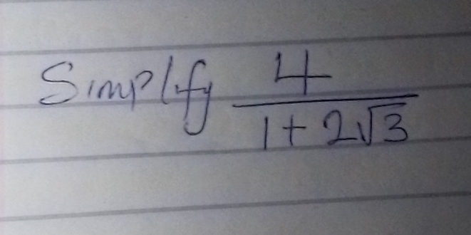 Smplefy  4/1+2sqrt(3) 