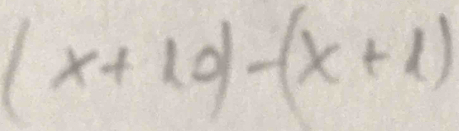 (x+10)-(x+1)