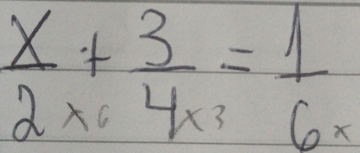  x/2x + 3/4x = 1/6x 