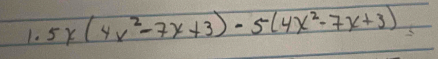 5x(4x^2-7x+3)-5(4x^2-7x+3)