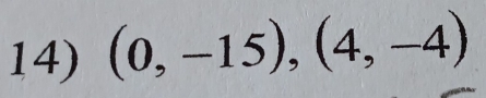 (0,-15), (4,-4)