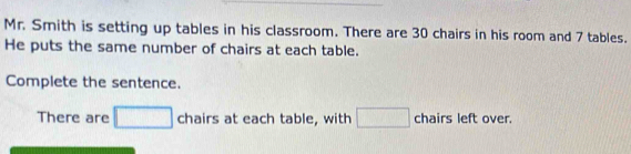 Solved: Mr. Smith is setting up tables in his classroom. There are 30 ...