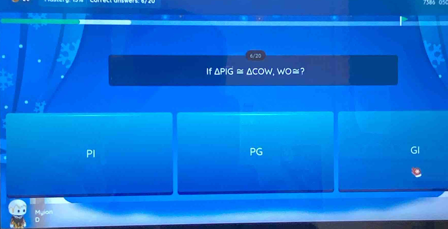 V580 05
6/20
If △ PIG≌ △ COW, WO≌ ?
PI
PG
GI
Myion
D