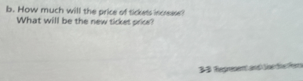 How much will the price of tickets increase? 
What will be the new ticket price? 
33 Reprment and te