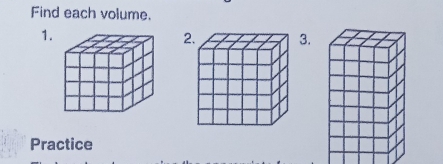 Find each volume. 
1. 
23. 
Practice