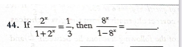 If  2^x/1+2^x = 1/3  , then  8^x/1-8^x = _ ·