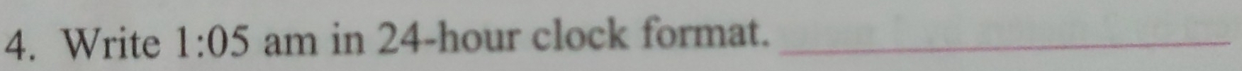 Write 1:05 am in 24-hour clock format._