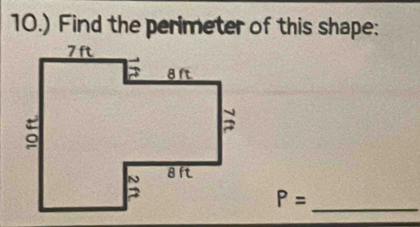 10.) Find the perimeter of this shape: 
_
P=