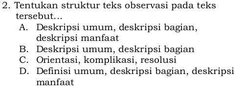 Telah dijawab:Tentukan struktur teks observasi pada teks tersebut... A ...