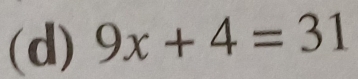 9x+4=31