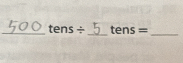 tens ÷ tens