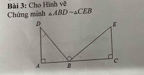 Cho Hình vẽ 
Chứng minh △ ABDsim △ CEB