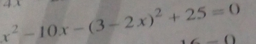 x^2-10x-(3-2x)^2+25=0
)