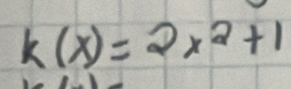 k(x)=2x^2+1