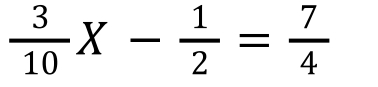  3/10 X- 1/2 = 7/4 