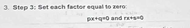 Set each factor equal to zero:
px+q=0 and rx+s=0