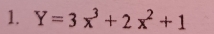 Y=3x^3+2x^2+1