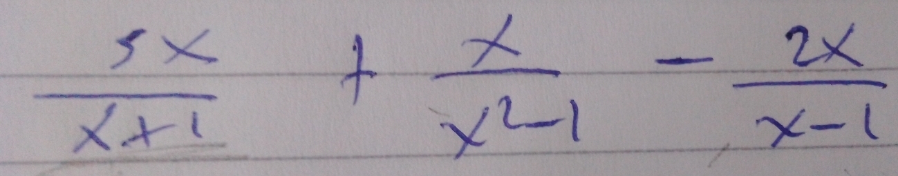  5x/x+1 + x/x^2-1 - 2x/x-1 