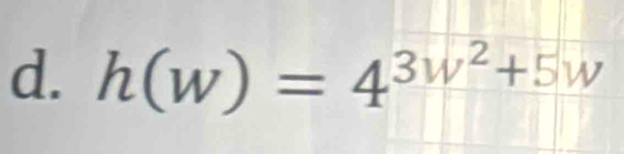 h(w)=4^(3w^2)+5w