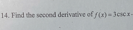 Find the second derivative of f(x)=3csc x·